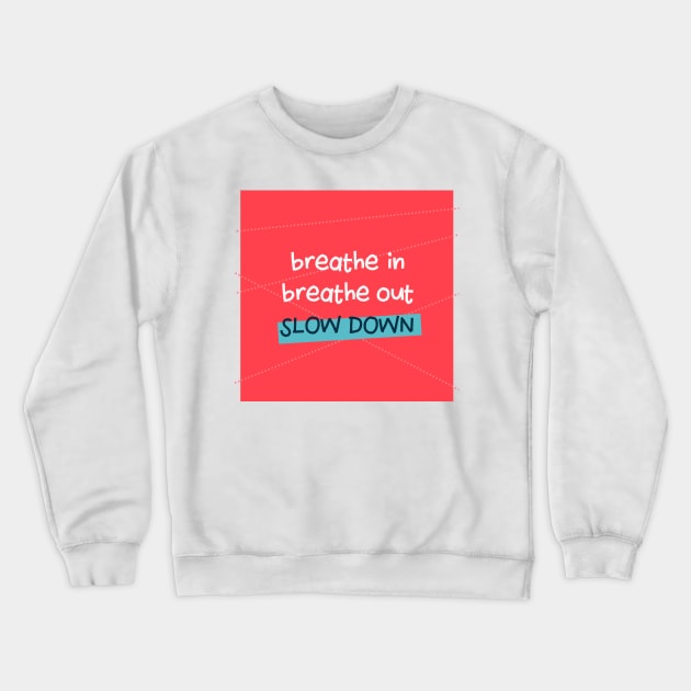 Slow Down Crewneck Sweatshirt by mpmi0801